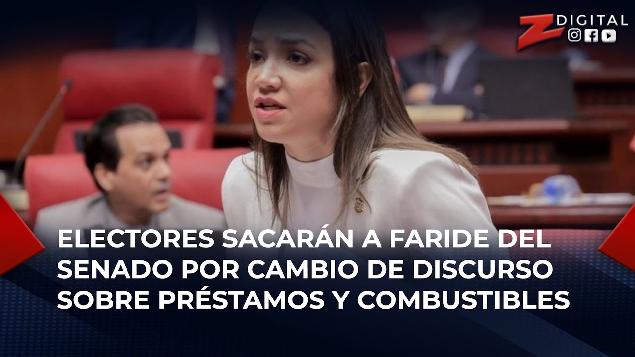 Electorado Sacará A Faride Del Senado Por Cambio De Discurso Sobre Préstamos Y Combustibles