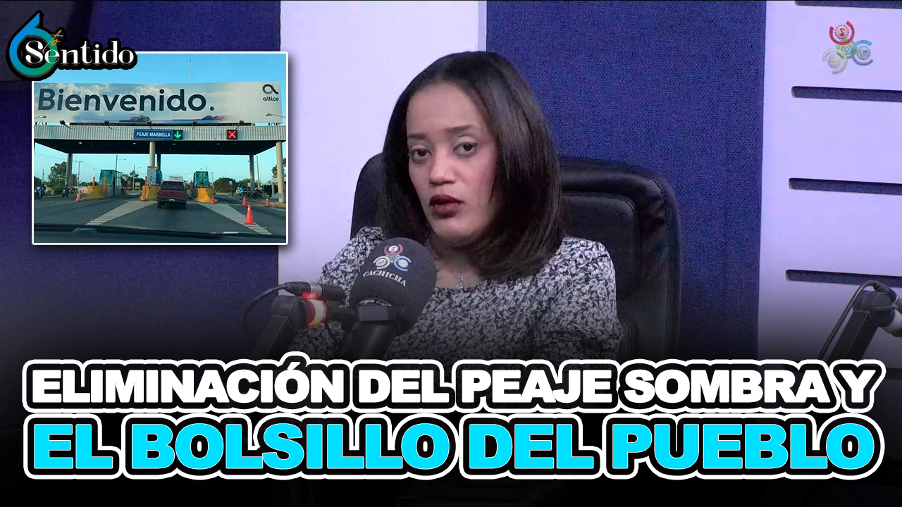Eliminación Del Peaje Sombra Y El Bolsillo Del Pueblo – 6to Sentido By Cachicha