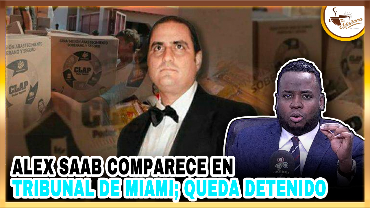 Elvin Castillo – Alex Saab Comparece En Tribunal De Miami; Queda Detenido | Tu Mañana By Cachicha