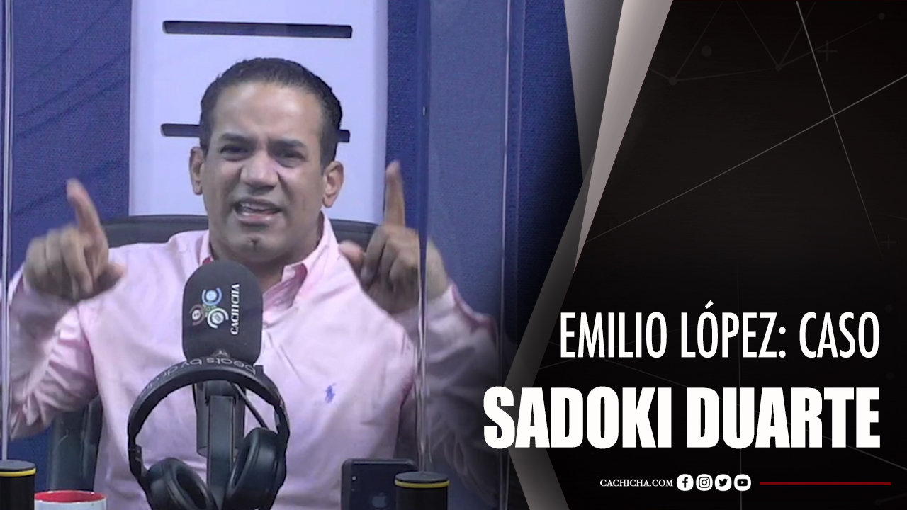 Abogado Emilio López Aborda Caso Diputado Sadoki Duarte