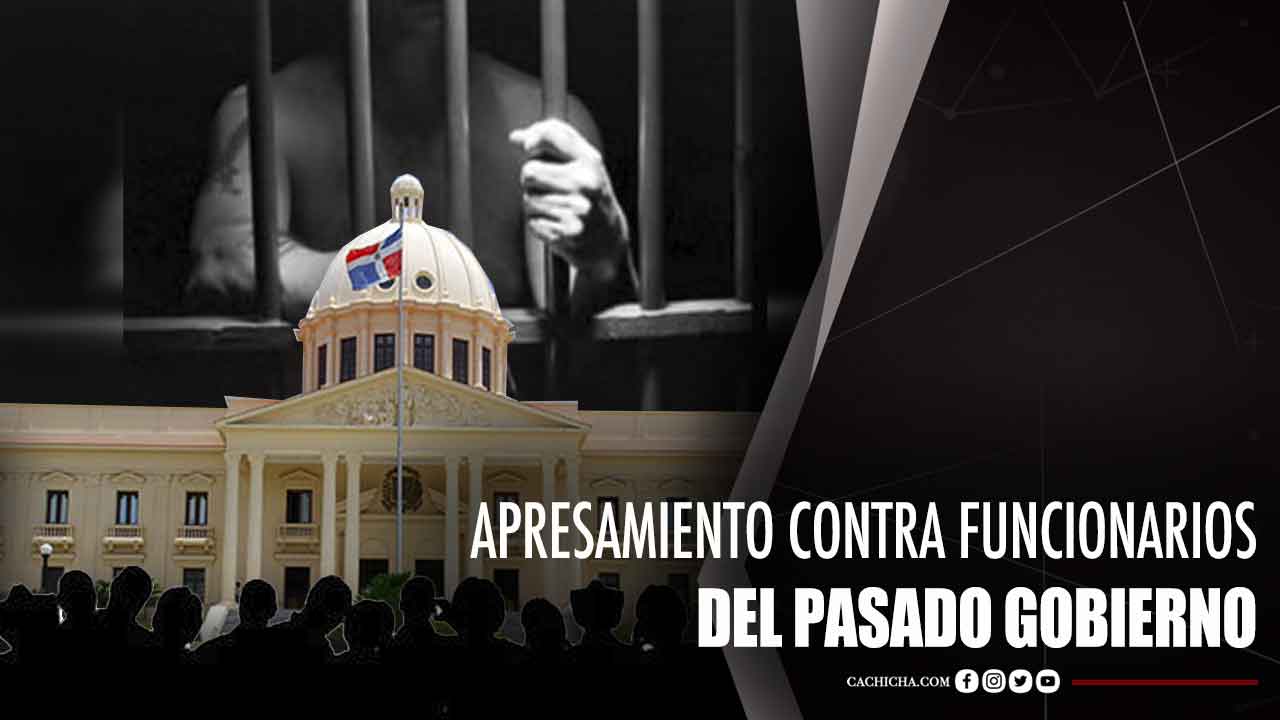 Empiezan Apresamiento Contra Funcionarios Del Pasado Gobierno