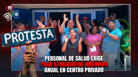 Empleados De Clínica En Barahona Exigen Pago De Bonificación Y Anuncian Protestas