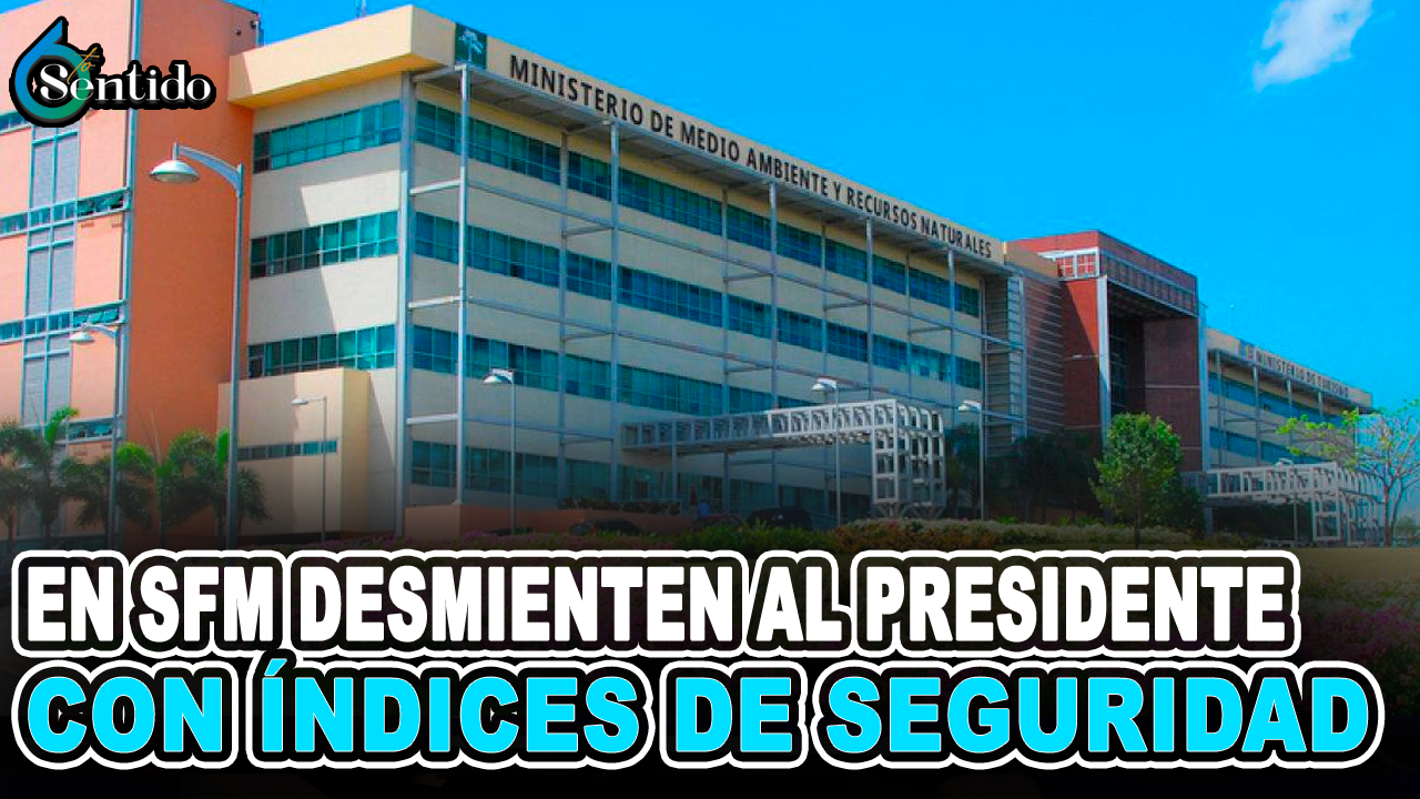 En SFM Desmienten Al Presidente Con Índices De Seguridad – 6to Sentido
