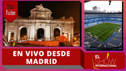 Wilson Sued Reportando En Vivo Desde Madrid Sobre Su Cultura Y Del Real Madrid CF – El Show Internacional | CachichaTV