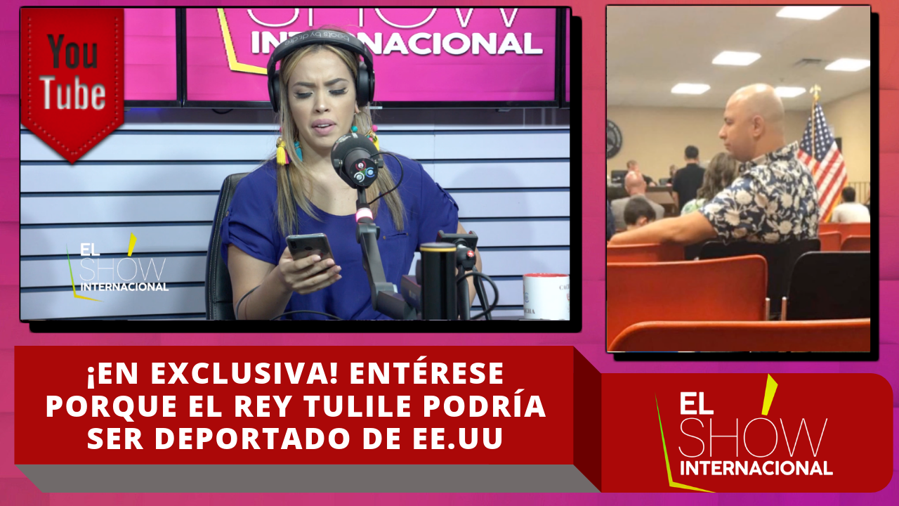 ¡En Exclusiva! Entérese Porqué El Rey Tulile Podría Ser Deportado De Estados Unidos