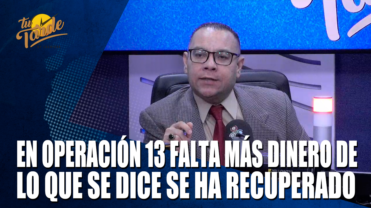 En Operación 13 Falta Más Dinero De Lo Que Se Dice Se Ha Recuperado – Tu Tarde By Cachicha
