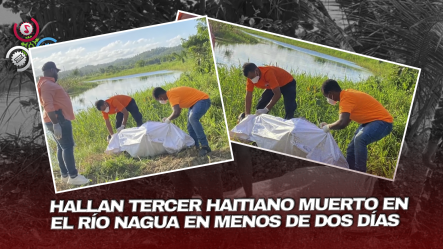 Encuentran Otro Ciudadano Haitiano Muerto En El Río Nagua; Suman Tres En Menos De 48 Horas