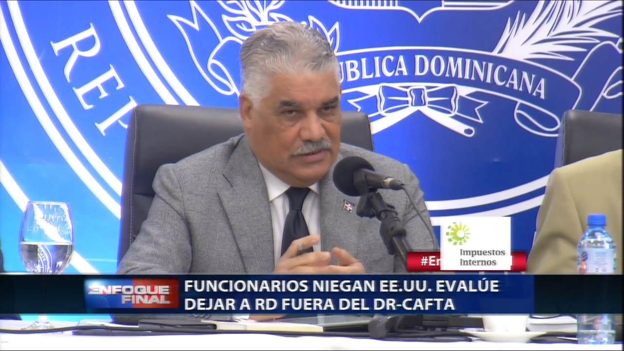 Funcionarios Niegan Que EE.UU. Evalúe Dejar Fuera A RD Del DR-CAFTA