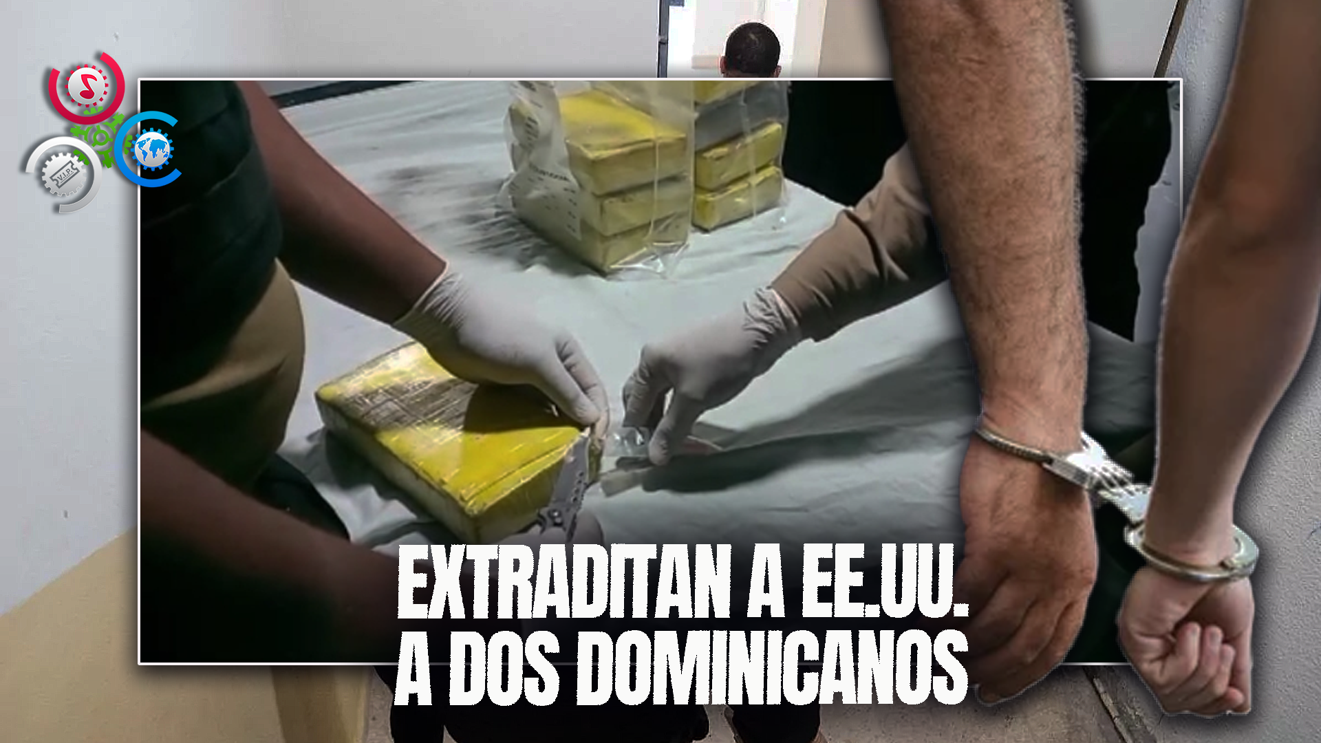 Entregan 2 Dominicanos A EE. UU. Acusados De Narcotráfico Y Fraude Bancario
