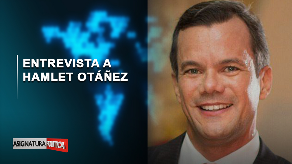 Entrevista A Hamlet Otáñez | Asignatura Política