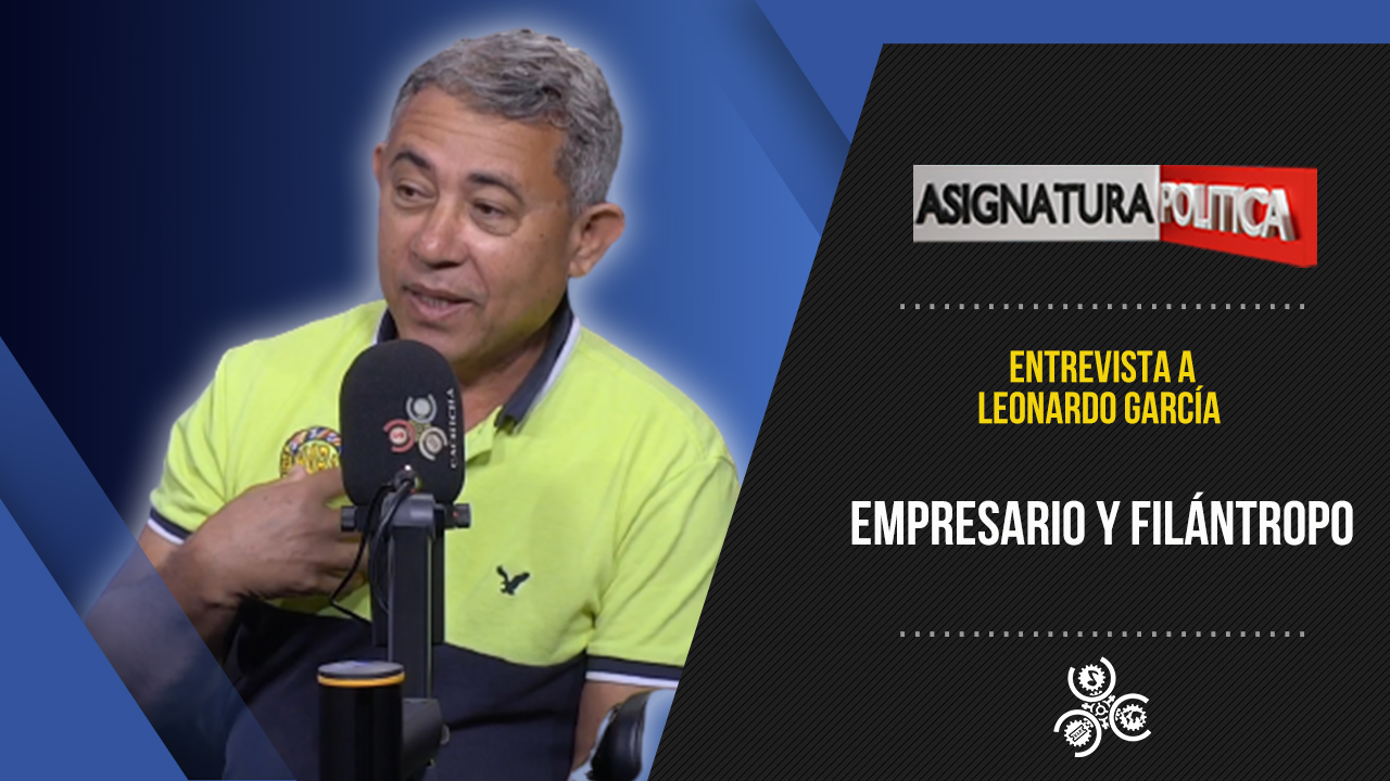 Entrevista Al Empresario Y Filántropo Leonardo García | Asignatura Política