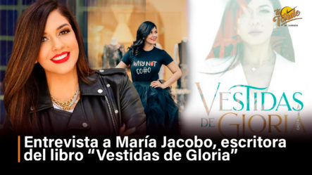 Entrevista A María Jacobo, Escritora  Del Libro ”Vestidas De Gloria”