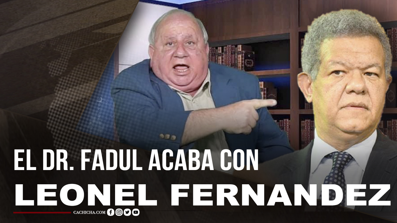 Entrevista Al Dr. Fadul Donde Acaba Con La Integridad De Leonel Fernández