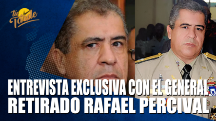 Entrevista Exclusiva Con El General Retirado Rafael Percival – Tu Tarde By Cachicha