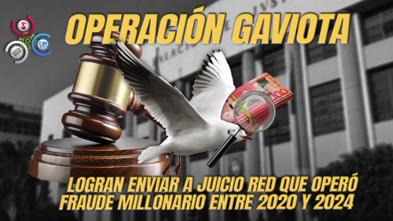 Envían A Juicio Red De La Operación Gaviota Que Estafó Más De RD$4,200 Millones Con Esquema Piramidal