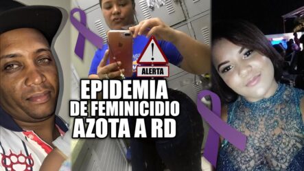 Epidemia De Feminicidios Azota RD Y Sin Aparente Solución