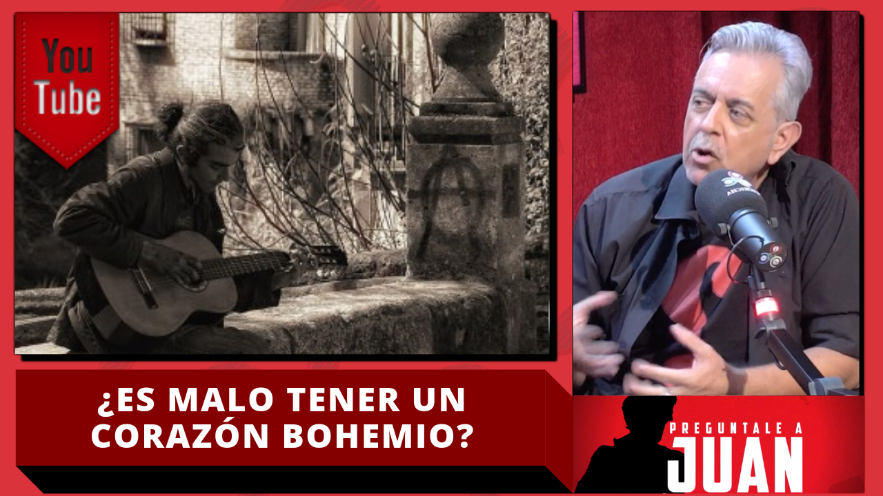 Juan: ¿Es Malo Tener Un Corazón Bohemio?