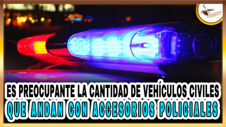 Es Preocupante La Cantidad De Vehículos Civiles Que Andan Con Accesorios Policiales – Tu Mañana By Cachicha