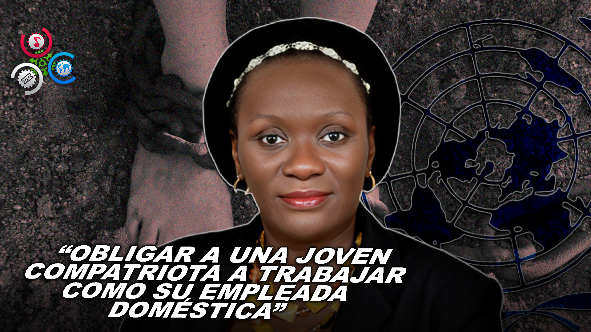 Escándalo En La ONU: Jueza Encarcelada Por Esclavizar A Una Joven