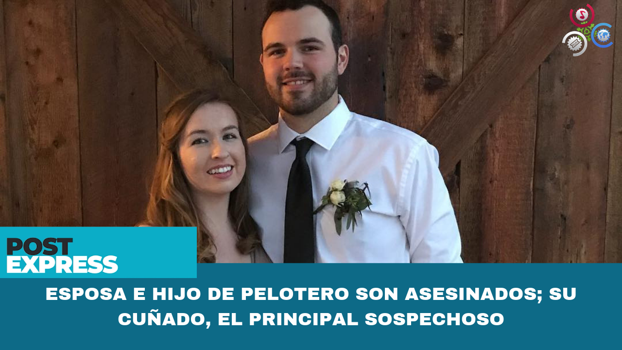 Esposa E Hijo De Pelotero Son Asesinados; Su Cuñado, El Principal Sospechoso