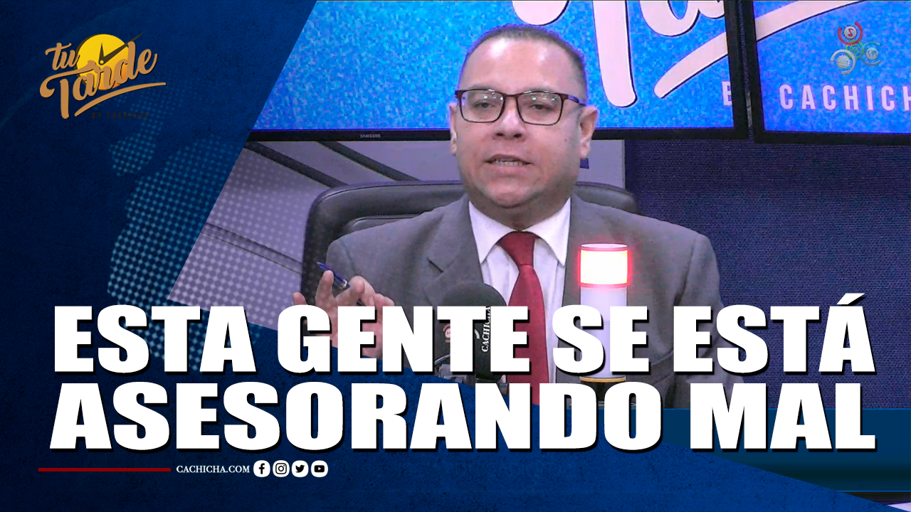 Esta Gente Se Está Asesorando Mal – Tu Tarde By Cachicha