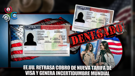 Estados Unidos Aún No Ha Fijado Fecha Para Nueva Tarifa De Visa