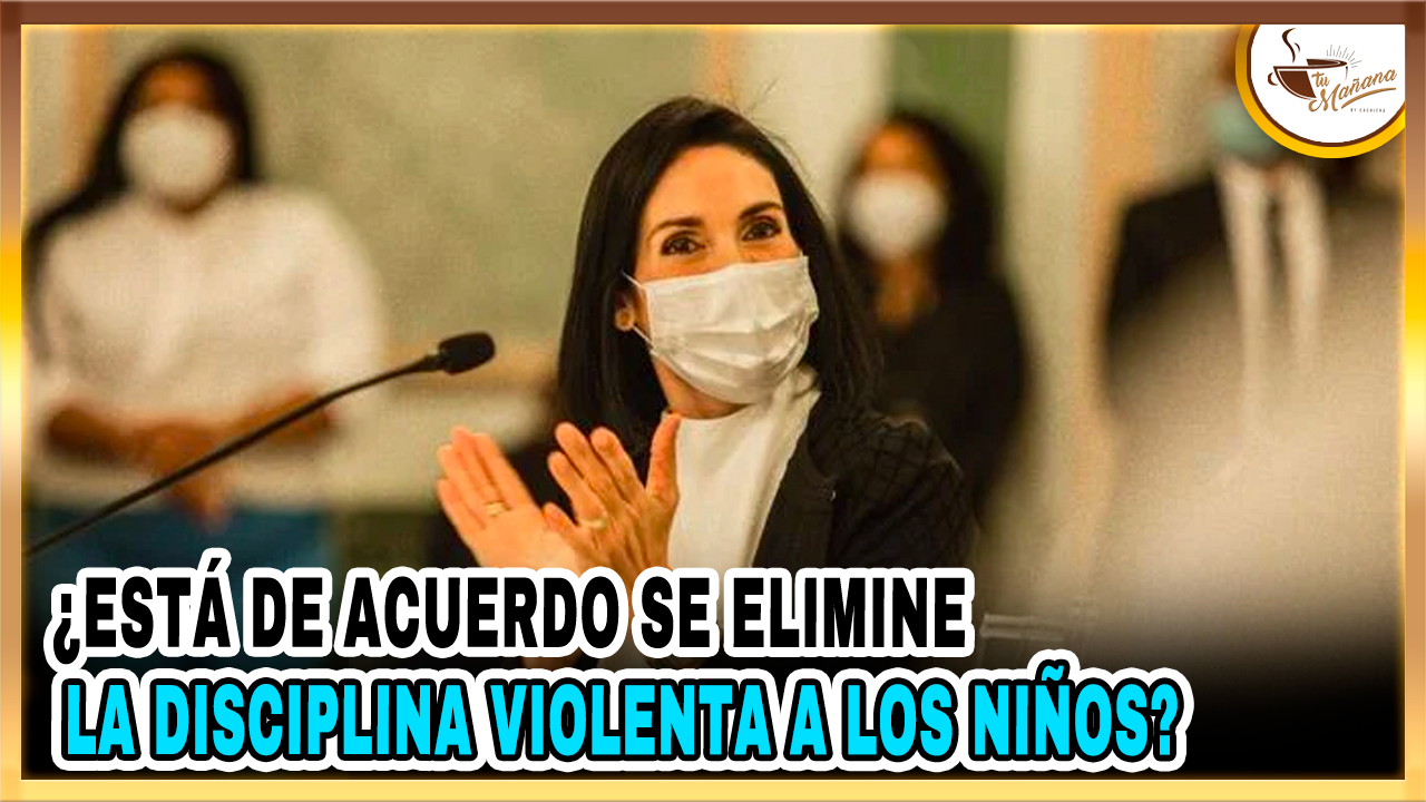 ¿Está De Acuerdo Se Elimine La Disciplina Violenta A Los Niños? | Tu Mañana By Cachicha