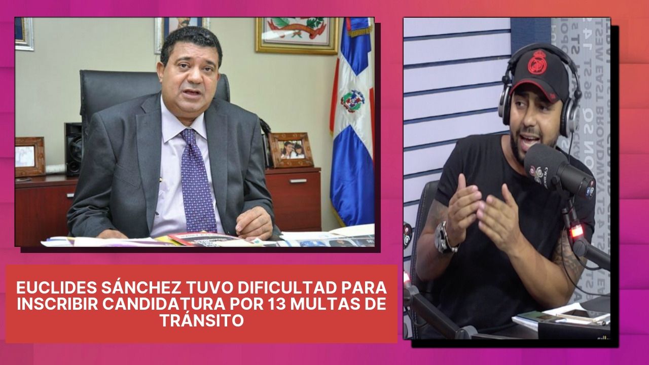 Euclides Sánchez Tuvo Dificultad Para Inscribir Candidatura Por 13 Multas De Tránsito
