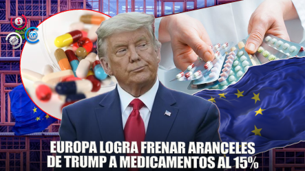 Europa Busca Frenar Aranceles De Trump A Medicamentos Al 15%