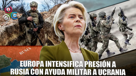 Europa Endurece Su Postura Frente A Rusia Y Refuerza Ayuda Militar A Ucrania