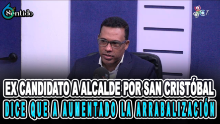Ex Candidato A Alcalde Por San Cristóbal Dice Que Ha Aumentado La Arrabalización – 6to Sentido By Cachicha