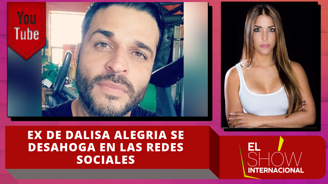 Ex De Dalisa Alegría Se Desahoga En Las Redes Sociales