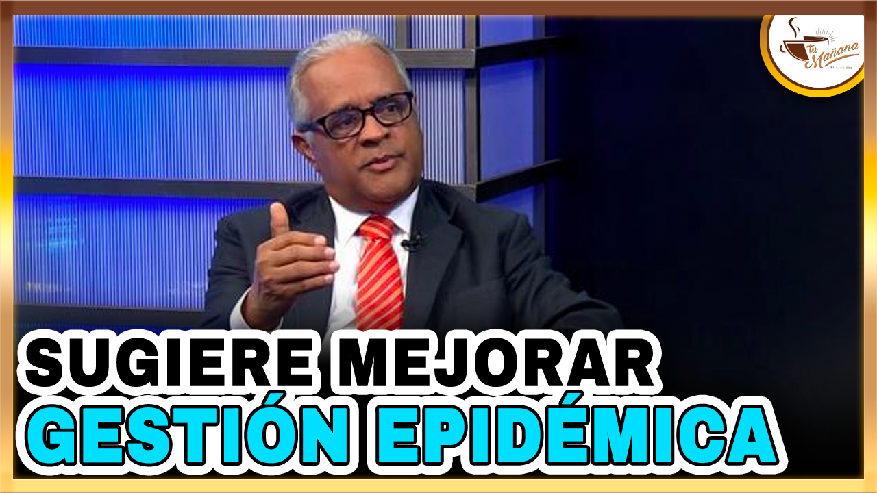 Exministro De Salud Sugiere Mejorar Gestión Epidémica | Tu Mañana By Cachicha