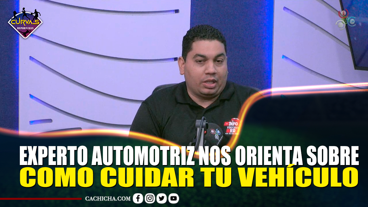 Experto Automotriz Nos Orienta Sobre Como Cuidar Tu Vehículo | Curvas Deportivas By Cachicha