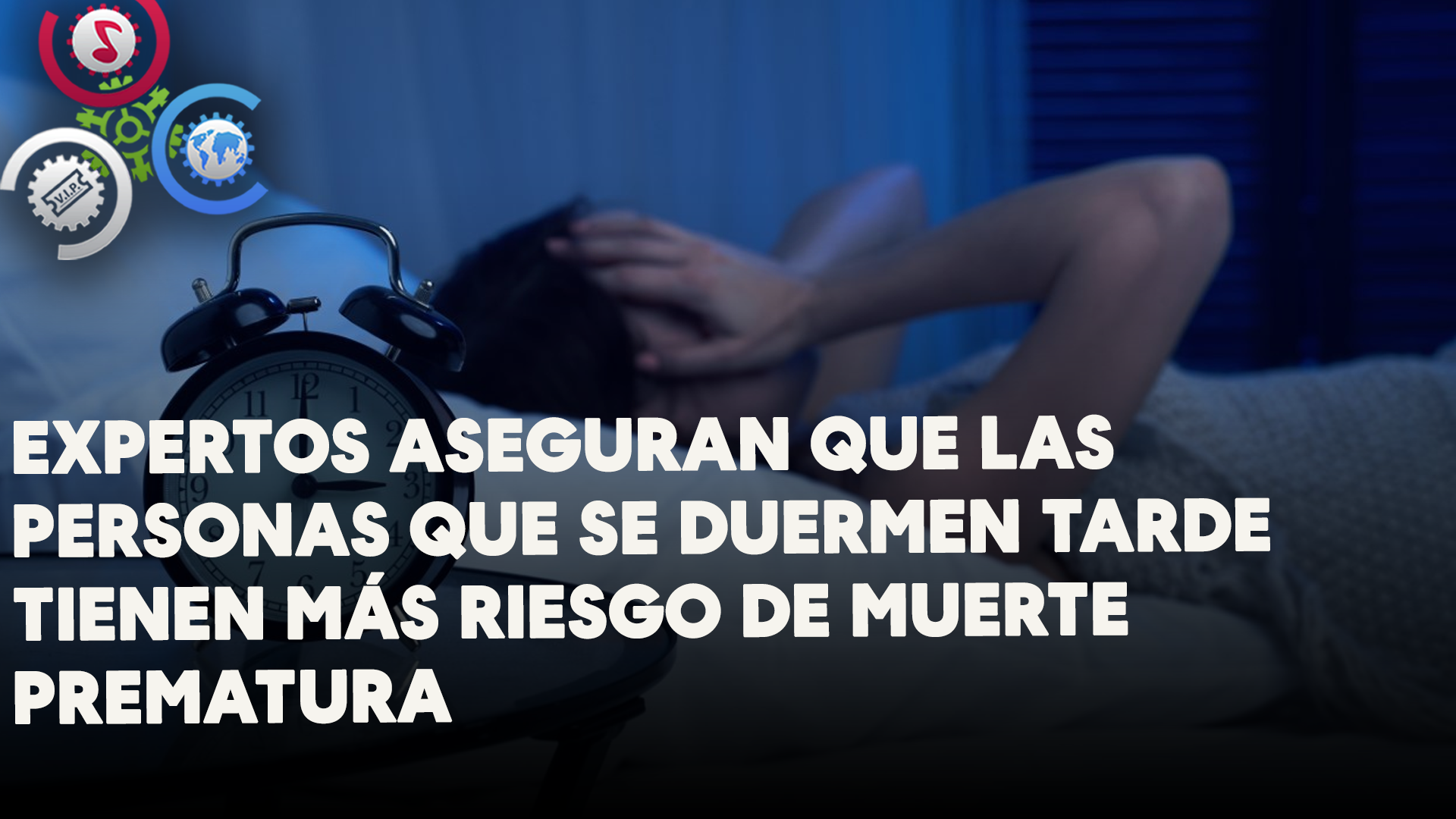 Expertos Aseguran Que Las Personas Que Se Duermen Tarde Tienen Más Riesgo De Muerte Prematura