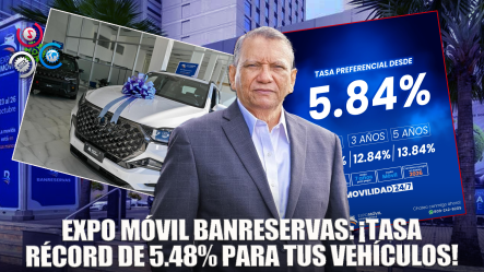 Expo Móvil Banreservas Ofrecerá Una Tasa De 5.48 Para Financiamiento