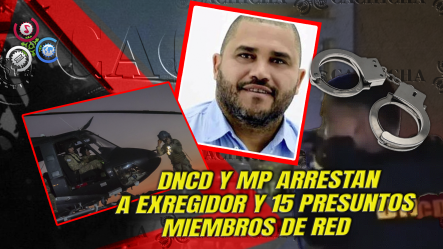 Exregidor Cae En Operativo Que Desarticula Presunta Red Ligada Al Narcotráfico Y Lavado De Activos