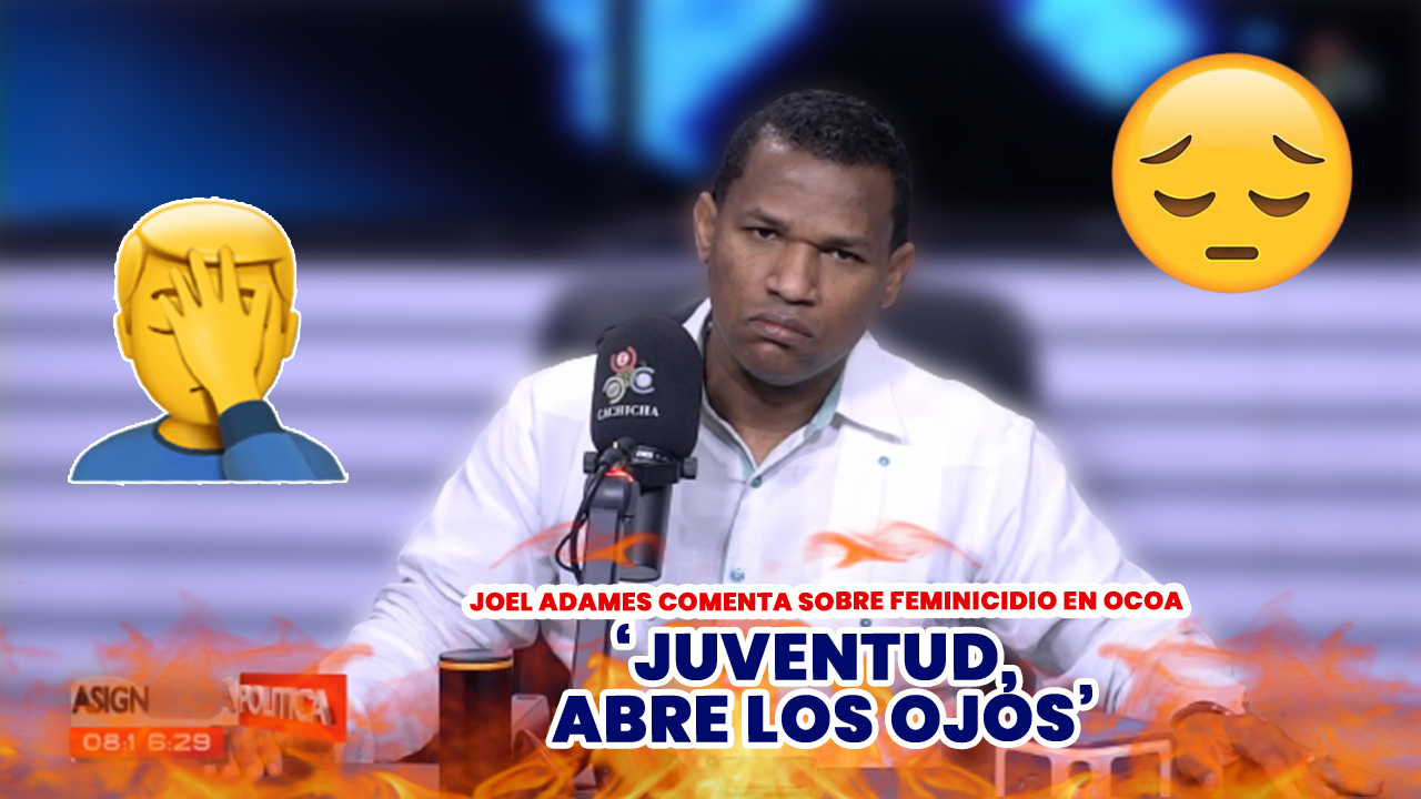 “Juventud Abre Los Ojos”, Joel Adames Comenta Sobre Feminicidios En Ocoa