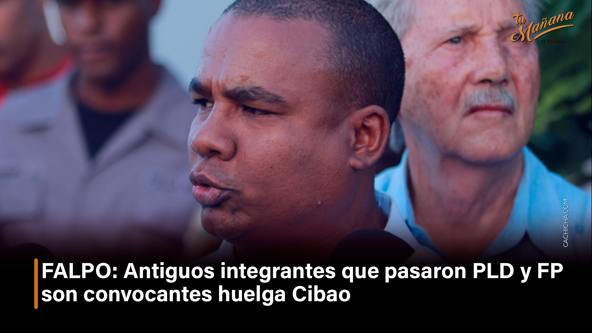 FALPO Antiguos Integrantes Que Pasaron PLD Y FP Son Convocantes Huelga Cibao – Tu Mañana By Cachicha