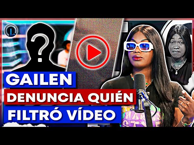 GAILEN LA MOYETA ACUSA SU EX PAREJA DE FILTRAR VIDEO INTIMO