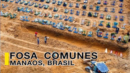 BRASIL: Entierran En Fosas Comunes A Los Muertos Por El COVID-19