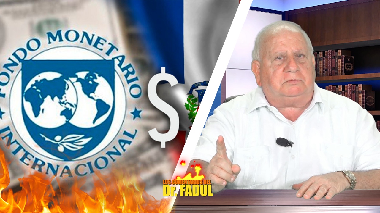 Dr. Fadul Dice: “El FMI Quiere Acabar Con RD” | Los Comentarios Del Dr. Fadul