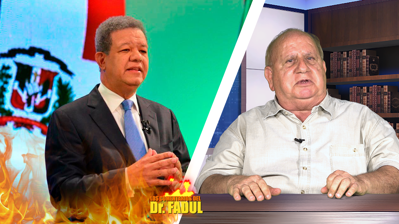 Dr. Fadul Dice: Hay Pruebas De Que Leonel Robó En Ventas De Los Aeropuertos | Los Comentarios Del Dr. Fadul
