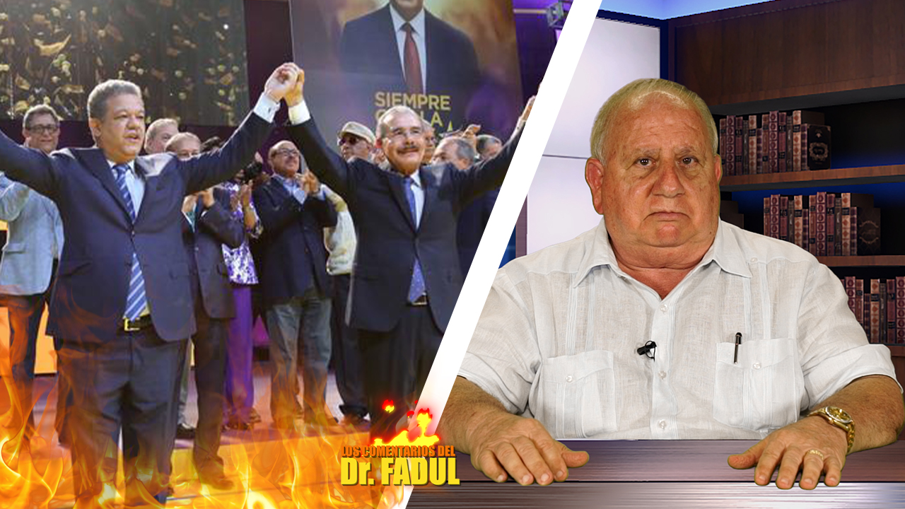 El Dr. Fadul Dice: Ni Leonel, Ni El Vico, Ni El PLD Pueden Volver Al Poder | Los Comentarios Del Dr. Fadul
