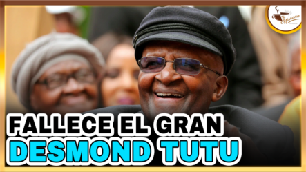 Fallece El Gran Desmond Tutu | Tu Mañana By Cachicha