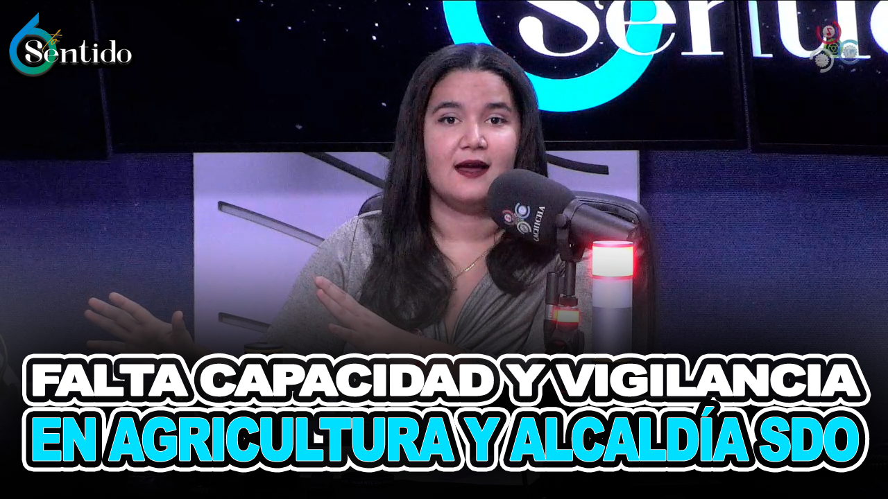 Falta Capacidad Y Vigilancia En Agricultura Y Alcaldía SDO – 6to Sentido By Cachicha