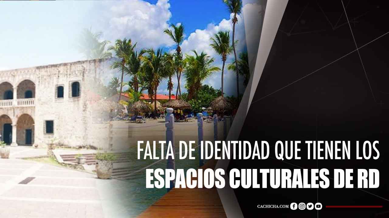 Falta De Identidad Que Tienen Los Espacios Culturales De RD
