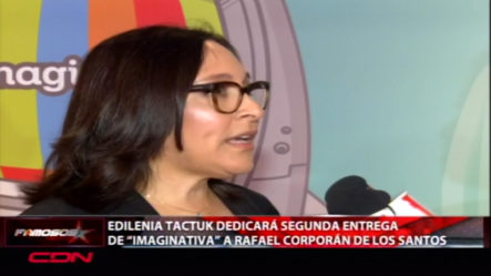 Edilenia Tactuk Dedicará La Segunda Entrega De “Imaginaniva TV” A Corporán De Los Santos