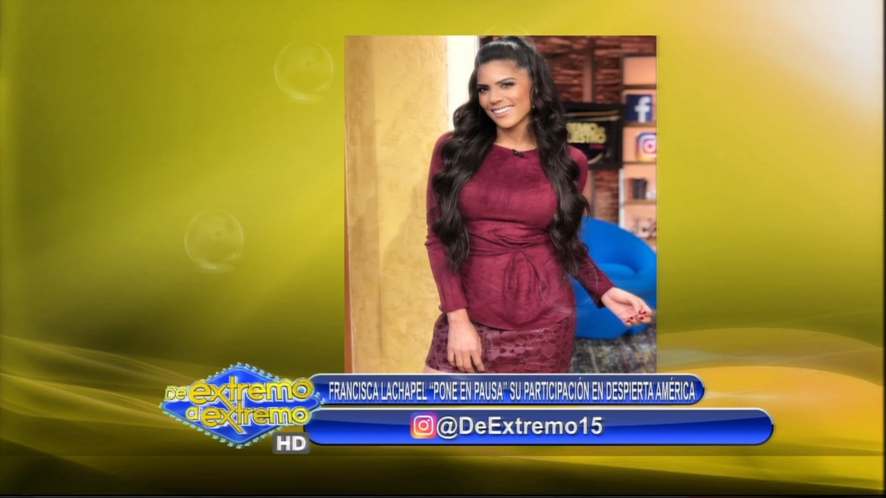 Farándula Extrema: Francisca Lachapel “Pone En Pausa” Su Participación En Despierta América
