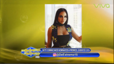 Farándula Extrema: Siete Dominicanos Nominados A Premios Juventud 2019